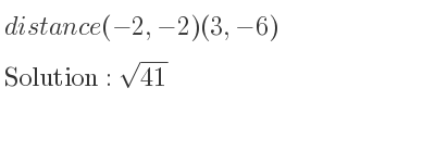 The distance (-2,-2)(3,-6) is square root of 41